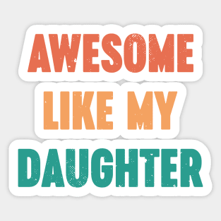 Awesome Like My Daughter Vintage Retro (Sunset) Sticker